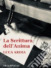 La Scrittura dell'Anima. E-book. Formato EPUB ebook