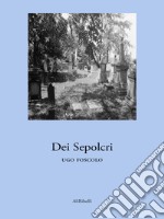 Dei Sepolcri. E-book. Formato EPUB ebook