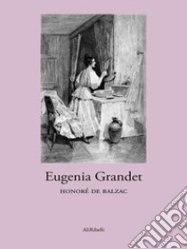 Eugenia Grandet. E-book. Formato Mobipocket ebook di Honoré de Balzac