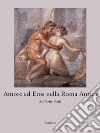 Amore ed Eros nella Roma antica. E-book. Formato Mobipocket ebook