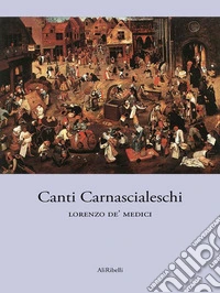 Canti Carnascialeschi. E-book. Formato EPUB ebook