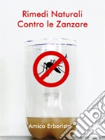 Rimedi naturali contro le zanzare. E-book. Formato EPUB ebook