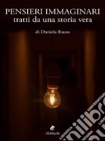 Pensieri immaginari tratti da una storia vera. E-book. Formato Mobipocket