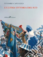 L'ultima vittoria del sud. E-book. Formato Mobipocket ebook