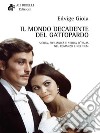 Il Mondo Decadente del Gattopardo: Sicilia, sicilianità e storia d’Italia nel romanzo e nel film. E-book. Formato EPUB ebook