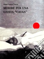 Morire per una giusta 'causa'. E-book. Formato EPUB ebook