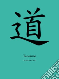 Taoismo. E-book. Formato EPUB ebook di Carlo Puini