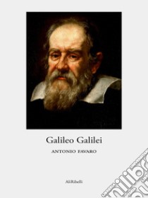 Galileo Galilei. E-book. Formato EPUB ebook di Antonio Favaro