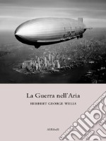 La Guerra nell'Aria. E-book. Formato EPUB ebook