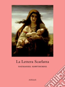 La lettera scarlatta. E-book. Formato Mobipocket ebook di  Nathaniel Hawthorne