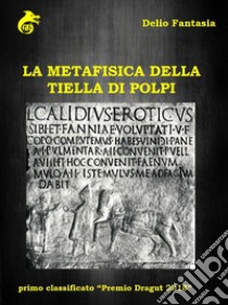 La metafisica della tiella di polpi. E-book. Formato EPUB ebook