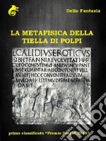 La metafisica della tiella di polpi. E-book. Formato EPUB ebook