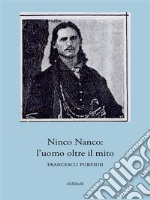 Ninco Nanco: l’uomo oltre il mito. E-book. Formato EPUB ebook