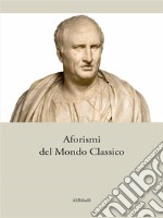 Aforismi del Mondo Classico. E-book. Formato EPUB ebook