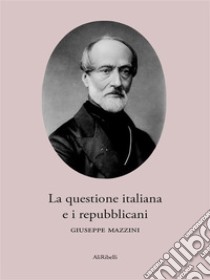 La questione italiana e i repubblicani. E-book. Formato EPUB ebook