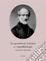 La questione italiana e i repubblicani. E-book. Formato EPUB ebook