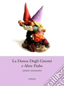 La Danza Degli Gnomi e Altre Fiabe. E-book. Formato EPUB ebook