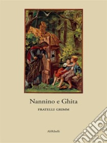 Nannino e Ghita. E-book. Formato Mobipocket ebook di Fratelli Grimm