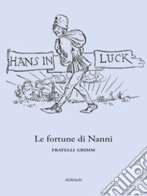 Le fortune di Nanni. E-book. Formato Mobipocket ebook