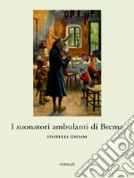 I suonatori ambulanti di Brema. E-book. Formato EPUB ebook