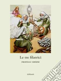 Le tre filatrici. E-book. Formato EPUB ebook