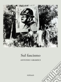 Sul fascismo. E-book. Formato EPUB ebook