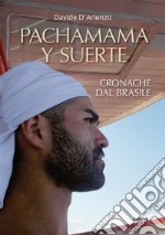 Pachamama y suerteCronache dal Brasile. E-book. Formato EPUB