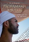 Pachamama y suerteCronache dal Brasile. E-book. Formato EPUB ebook di Davide D’Arienzo