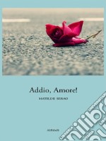 Addio, amore!. E-book. Formato EPUB ebook