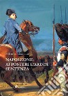 Napoleone: ai posteri l'ardua sentenza. E-book. Formato Mobipocket ebook di Alfredo Saccoccio