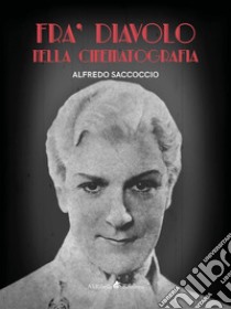 Fra' Diavolo nella cinematografia. E-book. Formato Mobipocket ebook di Alfredo Saccoccio