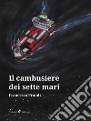Il Cambusiere dei Sette Mari. E-book. Formato Mobipocket ebook di Francesco Prandi