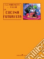 La cucina futurista. E-book. Formato Mobipocket ebook