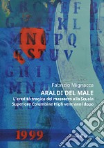 Araldi del maleL’eredità tragica del massacro alla Scuola Superiore Columbine High vent’anni dopo. E-book. Formato EPUB ebook