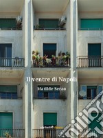 Il ventre di Napoli. E-book. Formato Mobipocket ebook