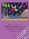 Trilogia semiseria di un lanciatore di coltellistorie di favola e follia. E-book. Formato Mobipocket ebook di Francesco Di Chiappari