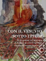 Con il Vesuvio sotto i piedi. E-book. Formato Mobipocket ebook