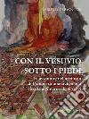 Con il Vesuvio sotto i piedi. E-book. Formato Mobipocket ebook