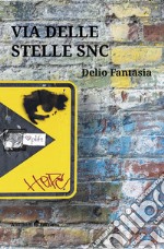 Via delle Stelle snc. E-book. Formato Mobipocket ebook