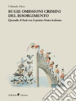 Bugie omissioni crimini del Risorgimento. Quando il Sud era il primo Stato italianoQuando il Sud era il primo stato italiano. E-book. Formato EPUB