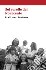 Sei sorelle del Novecento. E-book. Formato Mobipocket ebook