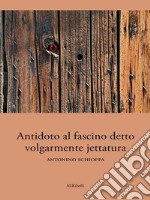 Antidoto al fascino detto volgarmente jettatura. E-book. Formato Mobipocket ebook