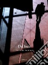 Dal buio. E-book. Formato Mobipocket ebook di Michele Vaccaro