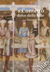 Il Confetto. Dolce della fede. E-book. Formato PDF ebook di Giuseppe Nocca