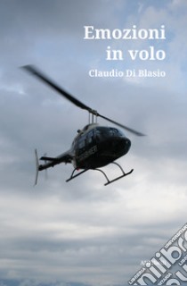 Emozioni in volo. E-book. Formato Mobipocket ebook di Claudio Di Blasio