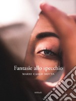 Fantasie allo specchio. E-book. Formato Mobipocket ebook