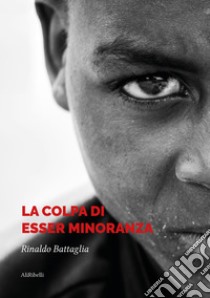 La colpa di esser minoranza. E-book. Formato Mobipocket ebook di Rinaldo Battaglia