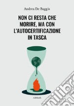 Non ci resta che morire, ma con l'autocertificazione in tasca. E-book. Formato Mobipocket ebook