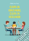Culpa in educando, culpa in vigilando. E-book. Formato Mobipocket ebook di Elisabetta Votta
