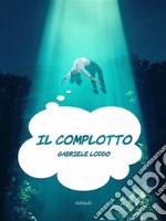 Il Complotto. E-book. Formato Mobipocket ebook